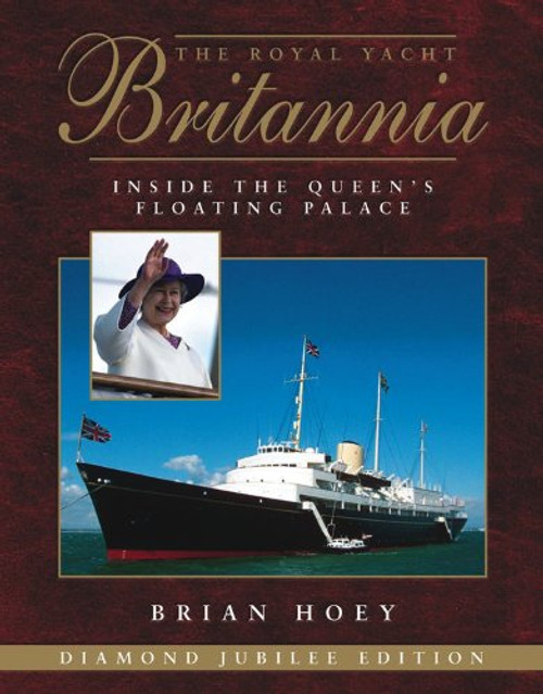 The Royal Yacht Britannia 3rd Edition: Inside the Queen's Floating Palace