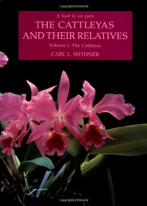 The Cattleyas and Their Relatives, Vol. 1: The Cattleyas