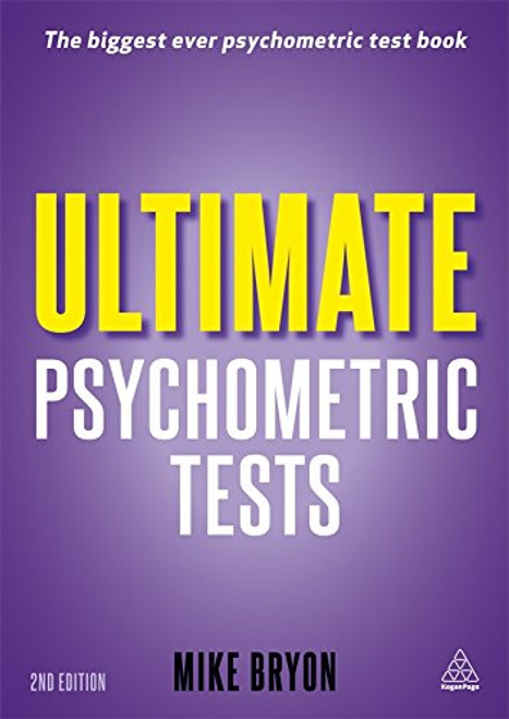 Ultimate Psychometric Tests: Over 1000 Verbal, Numerical, Diagrammatic and IQ Practice Tests