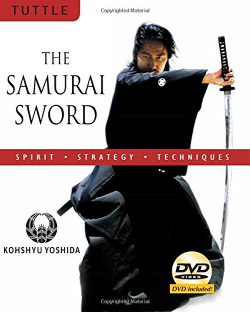 The Samurai Sword: Spirit * Strategy * Techniques: [DVD INCLUDED]