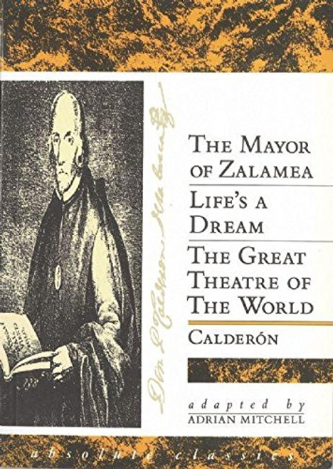 Three Plays: The Mayor of Zalamea/Life's a Dream/The Great Theatre of the World