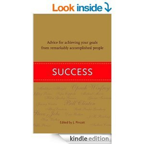 Success: Advice for Achieving Your Goals from Remarkably Accomplished People