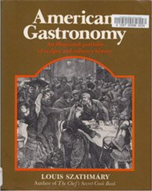 American Gastronomy: An Illustrated Portfolio of Recipes and Culinary History