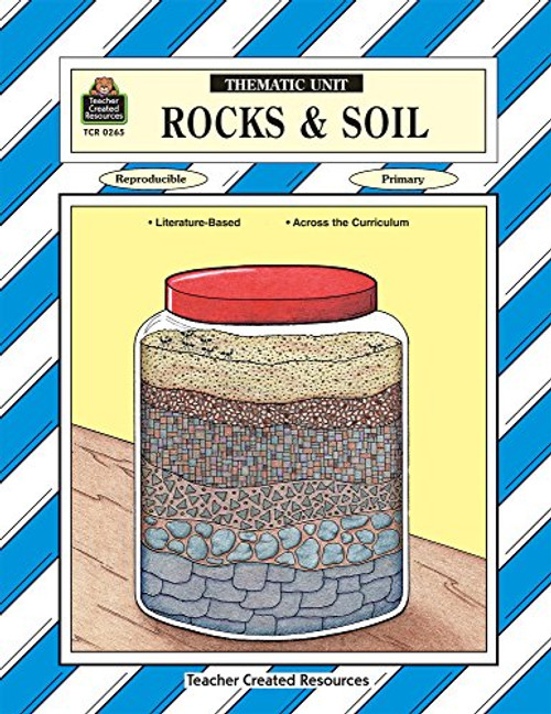 Rocks & Soil Thematic Unit (A Thematic Units Series)