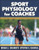 Sport Physiology for Coaches