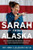 Sarah from Alaska: The Sudden Rise and Brutal Education of a New Conservative Superstar
