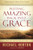 Putting Amazing Back into Grace: Embracing the Heart of the Gospel