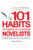 101 Habits of Highly Successful Novelists: Insider Secrets from Top Writers