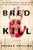 Bred to Kill: A Thriller