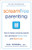 Screamfree Parenting, 10th Anniversary Revised Edition: How to Raise Amazing Adults by Learning to Pause More and React Less