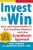 Invest to Win:  Earn & Keep Profits in Bull & Bear Markets with the GainsMaster Approach