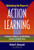 Optimizing the Power of Action Learning: Solving Problems and Building Leaders in Real Time