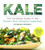 Kale: The Complete Guide to the World's Most Powerful Superfood (Superfoods for Life)
