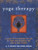 Yoga Therapy: A Guide to the Therapeutic Use of Yoga and Ayurveda for Health and Fitness