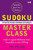 Sudoku Master Class: 144 Devilish Puzzles with Advanced Strategies