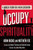 Occupy Spirituality: A Radical Vision for a New Generation (Sacred Activism)