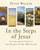 In the Steps of Jesus: An Illustrated Guide to the Places of the Holy Land In the Steps of Jesus: An Illustrated Guide to the Places of the Holy Land