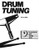 Drum Tuning:A comprehensive guide to tuning drums Drum Tuning:A comprehensive guide to tuning drums