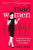 Mad Women: The Other Side of Life on Madison Avenue in the '60s and Beyond