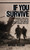 If You Survive: From Normandy to the Battle of the Bulge to the End of World War II, One American Officer's Riveting True Story