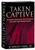 Taken Captive: The Secret to Capturing your piece of America's multi-billion dollar insurance industry Taken Captive: The Secret to Capturing your piece of America's multi-billion dollar insurance industry