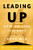 Leading Up: How to Lead Your Boss So You Both Win
