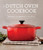 The Dutch Oven Cookbook: Recipes for the Best Pot in Your Kitchen