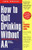 How to Quit Drinking without AA: A Complete Self-Help Guide, 2nd Edition