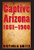 Captive Arizona, 1851-1900 Captive Arizona, 1851-1900