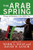 The Arab Spring: Change and Resistance in the Middle East