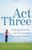 Act Three: Create the life you want after your first career and full-time motherhood