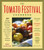 The Tomato Festival Cookbook: 150 Recipes that Make the Most of Your Crop of Lush, Vine-Ripened, Sun-Warmed, Fat, Juicy, Ready-to-Burst Heirloom Tomatoes