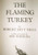 The Flaming Turkey The Flaming Turkey