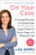 On Your Case: A Comprehensive, Compassionate (and Only Slightly Bossy) Legal Guide for Every Stage of a Woman's Life