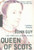 Queen of Scots: The True Life of Mary Stuart