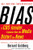 Bias: A CBS Insider Exposes How the Media Distort the News
