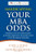 Handicapping Your MBA Odds: Profiles of 101 Applicants & Their Odds Of Getting Into a Top BusIness School (Volume 1)