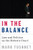 In the Balance: Law and Politics on the Roberts Court In the Balance: Law and Politics on the Roberts Court