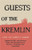 Guests of the Kremlin: Updated in 2007 with Pictures, Maps and Introductions by Mario L. Sacripante and Sam Sloan