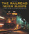 The Railroad Never Sleeps: 24 Hours in the Life of Modern Railroading
