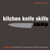 Kitchen Knife Skills: Techniques for Carving, Boning, Slicing, Chopping, Dicing, Mincing, Filleting