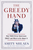 The Greedy Hand: How Taxes Drive Americans Crazy and What to Do About It The Greedy Hand: How Taxes Drive Americans Crazy and What to Do About It