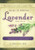 The Sawmill Ballroom Lavender Farm Guide to Growing Lavender, Second Edition.: Practical Guidelines for the Successful Cultivation, Propagation, and Utilization of Lavender The Sawmill Ballroom Lavender Farm Guide to Growing Lavender, Second Edition.: Practical Guidelines for the Successful Cultivation, Propagation, and Utilization of Lavender