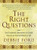 The Right Questions: Ten Essential Questions To Guide You To An Extraordinary Life