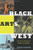 Black Arts West: Culture and Struggle in Postwar Los Angeles