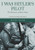 I Was Hitler's Pilot: The Memoirs of Hans Baur
