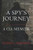 A Spy's Journey: A CIA Memoir A Spy's Journey: A CIA Memoir