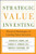 Strategic Value Investing: Practical Techniques of Leading Value Investors
