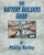 The Battery Builders Guide: How to Build, Rebuild and Recondition Lead-Acid Batteries The Battery Builders Guide: How to Build, Rebuild and Recondition Lead-Acid Batteries