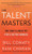 The Talent Masters: Why Smart Leaders Put People Before Numbers